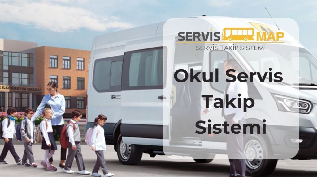 Okul Servis Takip Sistemi - servismap.com